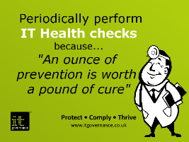 Periodically perform IT Health Checks